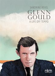 Glenn Gould: a life off tempo cover image