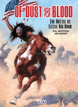Image de couverture de Of Dust & Blood, The Battle at Little Big Horn