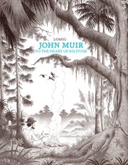 NBM Comics Biographies: John Muir: To the Heart of Solitude