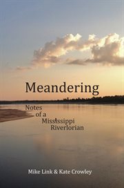 Meandering. Notes of a Mississippi Riverlorian cover image
