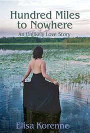 Hundred Miles to Nowhere : an Unlikely Love Story cover image