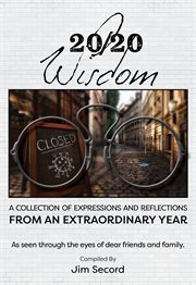 20/20 wisdom. A Collection of Expressions and Refelctions from an Extraordinary Year cover image