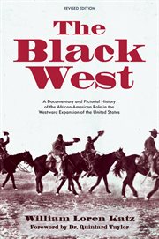 Black west : a documentary and pictorial history of the African american role in the westward expansion of the United States cover image