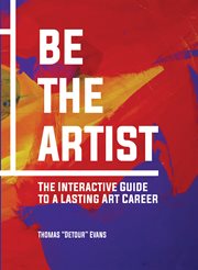 Be the artist : the interactive guide toa lasting art career cover image