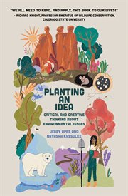 Planting an idea : critical and creative thinking about environmental issues cover image