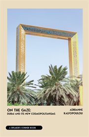 On the Gaze : Dubai and Its New Cosmopolitanisms. Speaker's Corner cover image