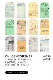On Censorship : A Public Librarian Examines Cancel Culture in the US. Speaker's Corner cover image