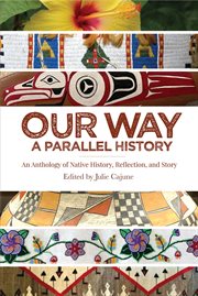 Our Way : -A Parallel History: An Anthology of Native History, Reflection, and Story cover image