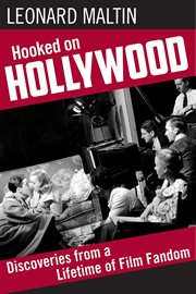 Hooked on Hollywood : discoveries from a lifetime of film fandom cover image