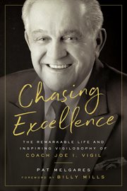 CHASING EXCELLENCE; : THE REMARKABLE LIFE AND INSPIRING VIGILOSOPHY OF COACH JOE I. VIGIL cover image