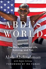 Abdi's World : The Black Cactus on Life, Running, and Fun cover image