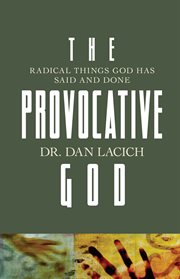 The Provocative God : Radical Things God has Said and Done cover image