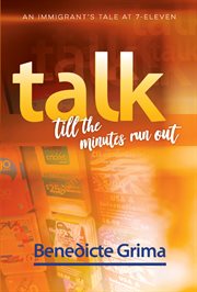 Talk till the minutes run out : an immigrant's tale at 7-Eleven cover image