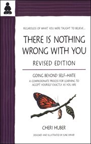 There Is Nothing Wrong With You : Going Beyond Self-hate cover image