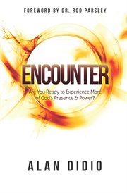 Encounter : Are You Ready to Experience More of God's Presence & Power? cover image