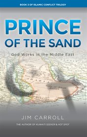 Prince of the sand : God Works in the Middle East cover image