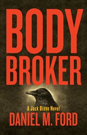 Body broker : a Jack Dixon novel cover image