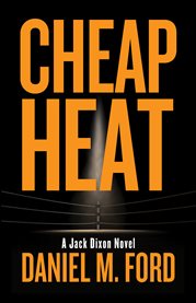 Cheap heat : a Jack Dixon novel cover image