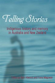 Telling stories: indigenous history and memory in Australia and New Zealand cover image