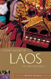 A short history of Laos: the land in between cover image