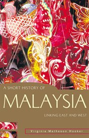 A short history of Malaysia: linking east and west cover image