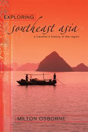 Exploring Southeast Asia: a traveller's history of the region cover image