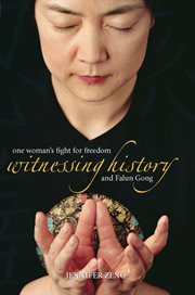 Witnessing history: one woman's fight for freedom and Falun Gong cover image