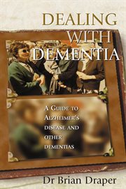 Dealing with dementia: a guide to Alzheimer's disease and other dementias cover image