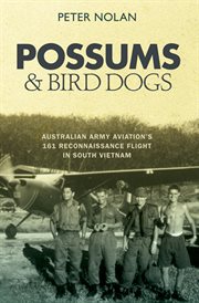 Possums & bird dogs: Australian Army Aviation's 161 Reconnaissance Flight in South Vietnam cover image