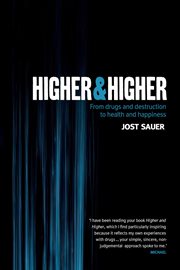 Higher & higher: from drugs and destruction to health and happiness cover image