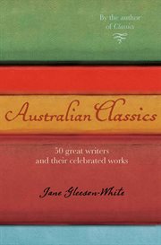 Australian classics: 50 great writers and their celebrated works cover image
