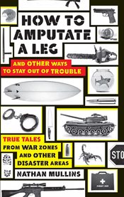How to amputate a leg: and other ways to stay out of trouble cover image