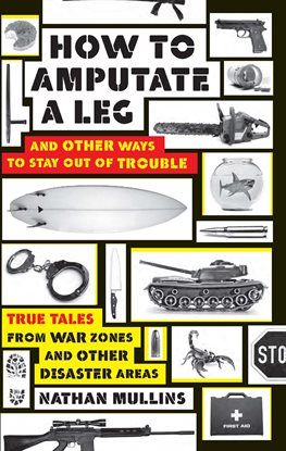 Cover image for How to Amputate a Leg and Other Ways to Stay Out of Trouble