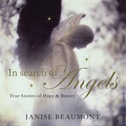 In search of angels : true stories of beauty and hope cover image