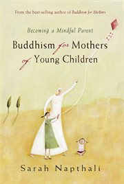 Buddhism for mothers of young children : becoming a mindful parent cover image