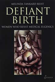 Defiant birth : women who resist medical eugenics cover image