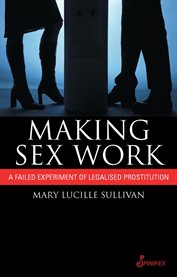 Making sex work: a failed experiment with legalised prostitution cover image