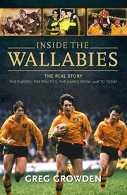 Inside the Wallabies: the real story : the players, the politics, the games from 1908 to today cover image