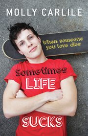 Sometimes life sucks : when someone you love dies cover image