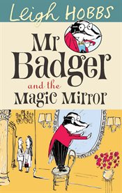 Mr Badger and the magic mirror. 4 cover image