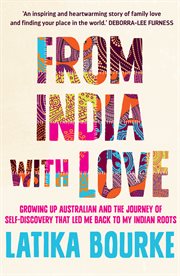 From India with love: growing up Australian and the journey of self-discovery that led me back to my Indian roots cover image