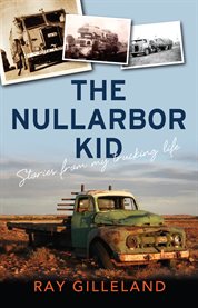 The Nullarbor kid: stories from my trucking life cover image
