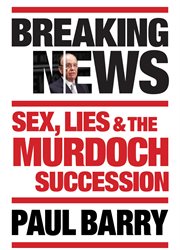 Breaking News: Sex, lies and the Murdoch succession cover image