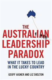 The Australian leadership paradox: what it takes to lead in the lucky country cover image