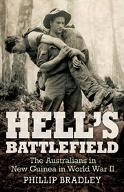 Hell's battlefield: the Australians in New Guinea in World War II cover image