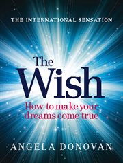 The wish : how to make your dreams come true cover image