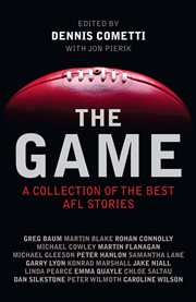 The Game: a Collection of the Best AFL Stories cover image