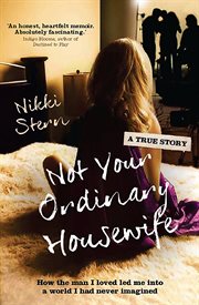 Not Your Ordinary Housewife: How the man I loved led me into a world I had never imagined cover image