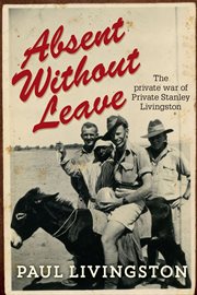 Absent without leave: the private war of Private Stanley Livingston cover image