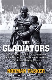 The Gladiators: Norm Provan and Arthur Summons on rugby league's most iconic moment and its continuing legacy cover image